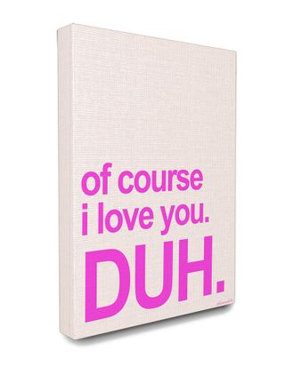 Stupell Industries Home Decor I Love You. Duh. Typography