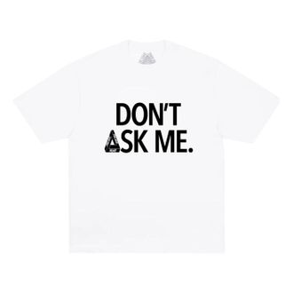 Palace Dont Ask T-Shirt White P30TS418