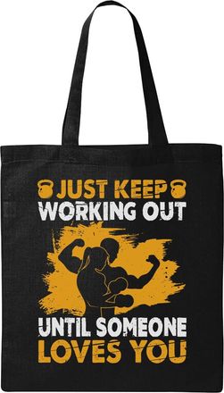 Generic Just Keep Working Out Until Someone Loves You Natural Ecological Cotton Tote Bag Black