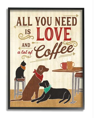 Stupell Industries All You Need Is Love And Coffee Cats Dogs
