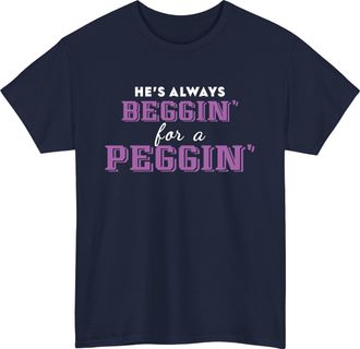 Generic Beggin for a peggin Mens t Shirt, Unisex Funny Rude Joke Slogan Comedy Shirt, stag top Strap on Cool Meme Gift tee top Navy