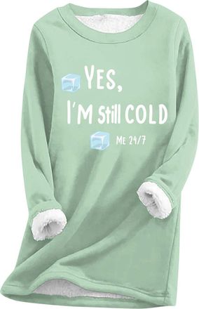 Generic Women Fleece Lined Sweatshirts Yes, Im Still Cold Letter Print Crew Neck Pullover Comfy Soft Plush Thermal Tops Fall Winter Casual Thick Warm Sweater 
