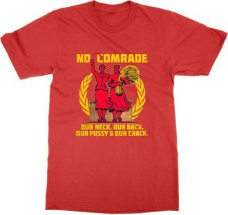 Generic No Comrade Our Neck Our Back Our Pussy and Our Crack T-Shirt (RED, XXL)