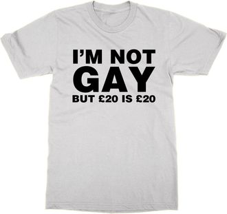 Generic Im Not Gay But £20 is £20 T-Shirt (White, XXL)