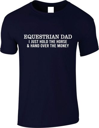 Generic Dady T-Shirt Equestrian Dad I Just Hold The Horse and Handover The Money Granda Xmas Gift Top (UK, Alpha, L, Regular, Regular, Navy)