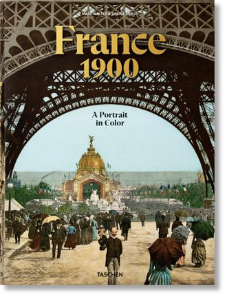 Taschen France 1900. A portrait in color alem&aacute;n, franc&eacute;s, ingl&eacute;s)