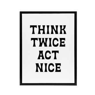 Artery8 Think Twice Act Nice Black & White Bold Modern Framed Canvas Art | Size: W24 x H32