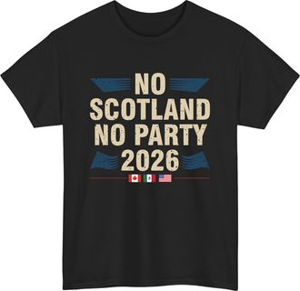 Generic Scotland Football T-Shirt No Scotland No Party 2026 Shirt Well Be Coming Top Patriotic Soccer Fan Gift Black