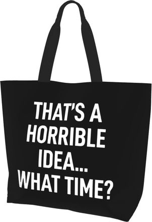 AOOEDM ThatS A Horrible Idea What Time Ladies Canvas Tote Reusable Shopping Bag