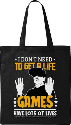 Generic I Dont Need To Get A Life Games Have Lots Of Lives Natural Ecological Cotton Tote Bag Black
