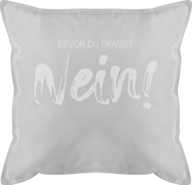 Shirtracer Kissen 50x50 Statement Bevor du fragst Nein Sarkasmus