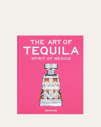ASSOULINE The Art of Tequila: Spirit of Mexico Book by Suleman Anaya
