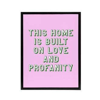 Artery8 Home Built On Love & Profanity Pink Funny Black Framed Canvas Art | Size: W24 x H32