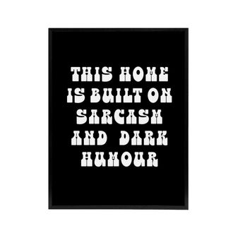Artery8 Home Built On Sarcasm & Dark Humour Funny Black Framed Canvas Art | Size: W24 x H32
