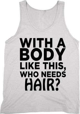 Generic with a Body Like This Who Needs Hair Vest (White, L)
