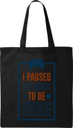 Generic I Paused My Game To Be Here Poster Styled Graphic Natural Ecological Cotton Tote Bag Black