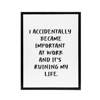 Artery8 Accidentally Became Important At Work Funny Black Framed Canvas Art in White | Size: W24 x H32