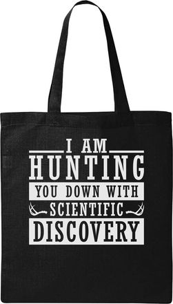 Generic I Am Hunting You Down With Scientific Discovery Natural Ecological Cotton Tote Bag Black