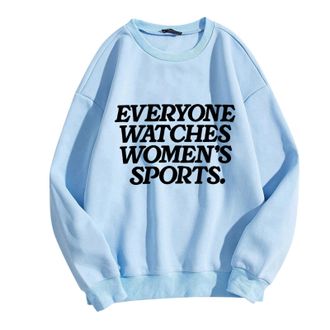 Generic Everyone Watches Womens Sports Womens French Crewneck Pullover Sweatshirt 2025 NEW