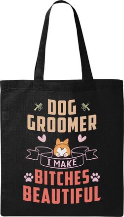 Generic Dog Groomer I Make Bitches Beautiful Natural Ecological Cotton Tote Bag Black