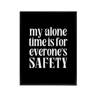 Artery8 My Alone Time Is For Everyones Safety Joke Funny Framed Canvas Art in Black | Size: W24 x H32