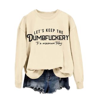 Generic Sweatshirts for Women Lets Keep The Dumbfuckery To A Minimum Womens Graphic Sweatshirts Funny Pullover Casual Long Sleeve Tops (Beige, L)