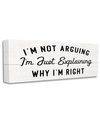 Stupell Industries Not Arguing Explaining Why Im Right Funny Phrase Stretched Canvas Wall Art By Daphne Polselli