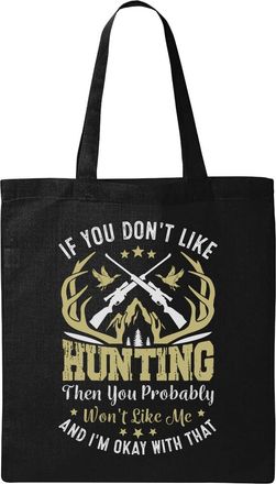 Generic If You Dont Like Hunting Natural Ecological Cotton Tote Bag Black