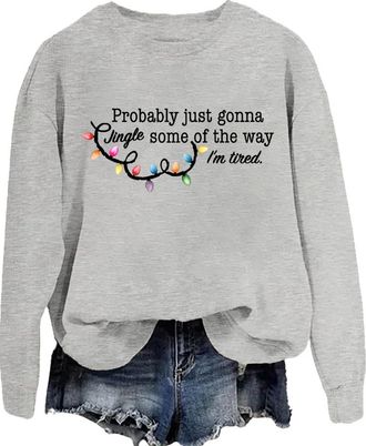 Generic Probably Just Gonna Jingle Some Of The Way Im Tired Sweatshirt & Hoodie Funny Christmas Sweatshirts for Women Men Christmas Jumpers for Women
