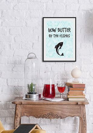 Queence Bild »NOW BUTTER BY THE FISHES« Fisch & Meeresfrüchte Humor Schriftzug Sprüche & Texte Wassertiere 1 Stk. tlg. HD Premium Poster-Druck inkl. Holzrahme