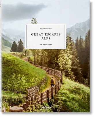 Taschen Great escapes alps. The hotel book alem&aacute;n, franc&eacute;s, ingl&eacute;s)