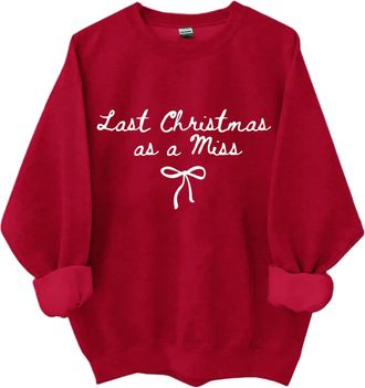 Generic Last Christmas as a Miss Sweatshirt, Last Christmas as a Miss Shirt, Retro Funny Christmas Long Sleeve Shirt Ugly Xmas Sweatshirt Xmas Shirts for Wome