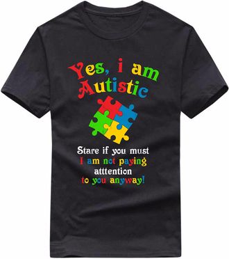 Generic Yes, I Am Autistic Stare If You Must I Am Not Paying Attention to You Anyway Autism Awareness T-Shirt Gift Unisex Adults Gift Kids Tee Top Black