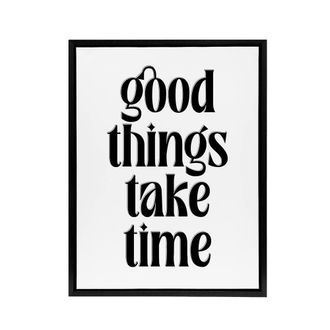 Artery8 Good Things Take Time Black White Bright Simple Framed Canvas Art | Size: W24 x H32