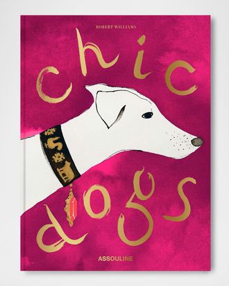 ASSOULINE Chic Dogs Book by Robert Williams