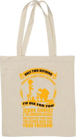 Generic Only Two Defining Forces Have Offered To Die For You Jesus Christ And The American Soldier Natural Cotton Tote Bag White