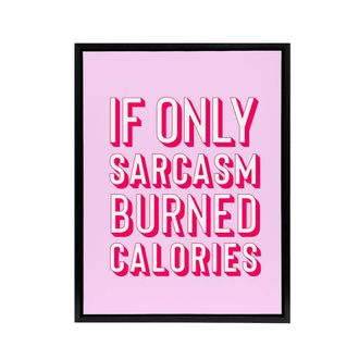 Artery8 If Only Sarcasm Burned Calories Pink Red Funny Framed Canvas Art Print | Size: W24 x H32