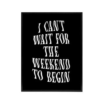 Artery8 Cant Wait For The Weekend To Begin Dizzy Font Framed Canvas Art Print in Black | Size: W24 x H32