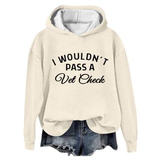 Generic Hoodies Jumpers for Women UK Funny Horse Hoodie I Wouldnt Pass a Vet Check Hoodie I Wouldnt Pass a Vet Check Shirt Funny Hoodie