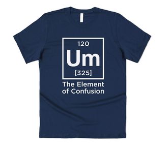 Sanfran Clothing Um The Element of Confusion Top Funny Mens Gift Nerd Geek Science Physics T-Shirt Large/Navy Blue