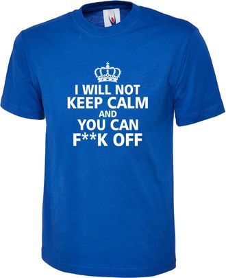 Generic AKA Textile I Will Not Keep Calm and You Can F**k Off Funny Printed T-Shirt, Rude Short Sleeve Crew Neck Tee Tops (UK, Alpha, S, XXL, Regular, Regular
