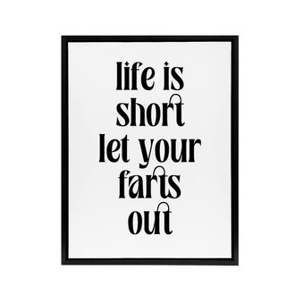 Artery8 Life Is Short Let Your Farts Out Modern Funny Framed Canvas Art Print in White | Size: W24 x H32