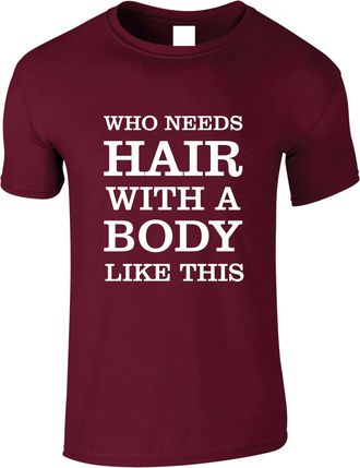Generic Funny Quote T-Shirt with a Body Like This Who Need Hair Joke Comedy Mens Xmas Gift Top (UK, Alpha, XL, Regular, Regular, Maroon)