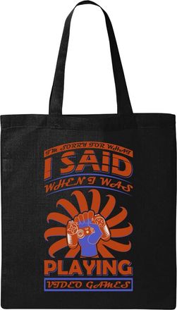 Generic I Am Sorry For What I Said Playing Video Games Natural Ecological Cotton Tote Bag Black