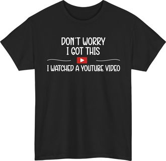 Generic Funny DIY Humor Shirt Dont Worry I Got This Learned It Online Tee Meme Party Top Black