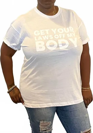 Melissa Masse Get Your Laws Off My Body T-Shirt In White