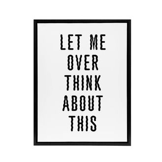 Artery8 Let Me Overthink About This Black White Funny Framed Canvas Art Print | Size: W24 x H32