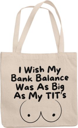 Generic Big Boob Tote Bag - I Wish My Bank Balance Was As Big As My Tits (Natural)