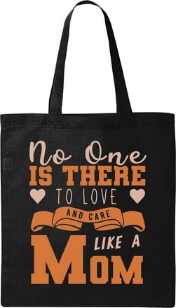 Generic No One Is There To Love And Care Like A Mom Natural Ecological Cotton Tote Bag Black