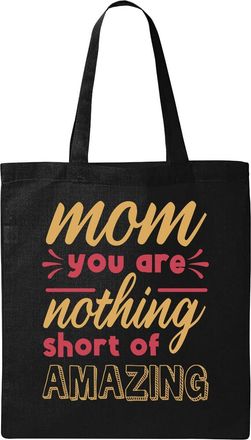 Generic Mom You Are Nothing Short Of Amazing Natural Ecological Cotton Tote Bag Black
